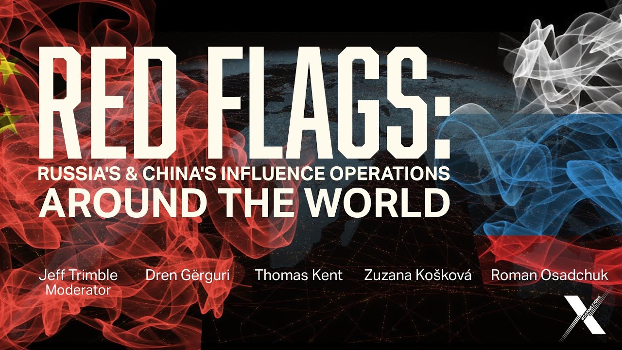7: Red Flags: Russia's & China's Influence Operations Around the World