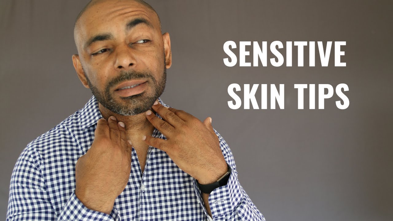 10 Best Grooming Tips For Men With Sensitive Skin