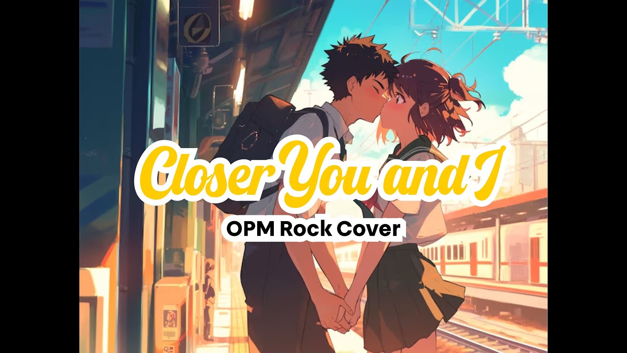 Closer You and I (OPM Rock Cover)