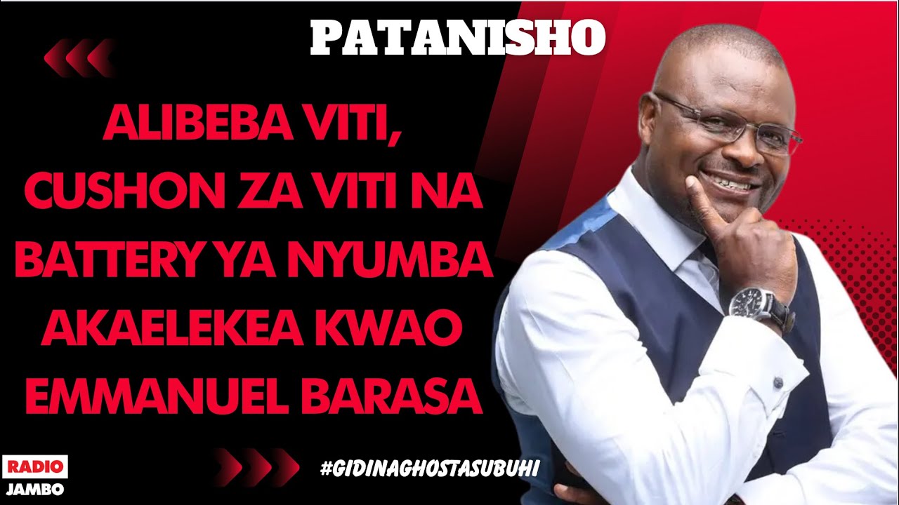 PATANISHO : ALIBEBA VITI, CUSHON ZA VITI NA BATTERY YA NYUMBA AKAELEKEA KWAO - EMMANUEL BARASA
