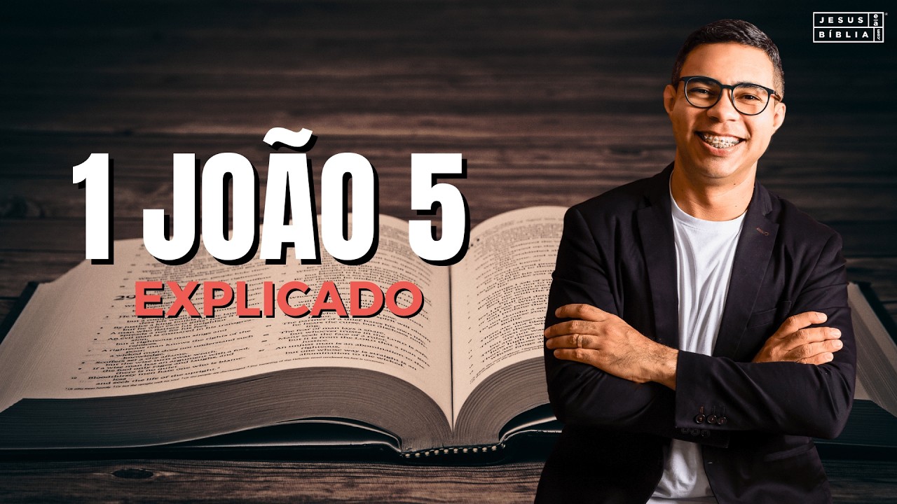 1 João 5 Estudo: O SEGREDO PARA VENCER O MUNDO (Bíblia Explicada)