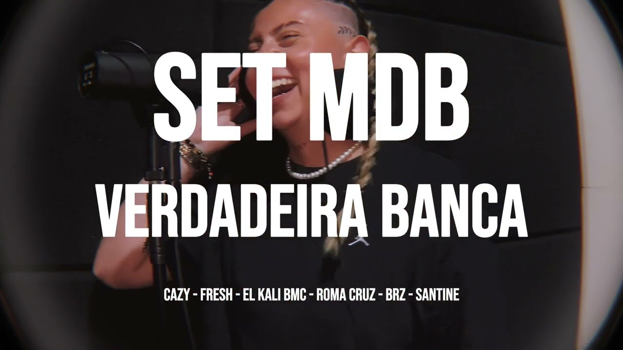 SET MDB #1 Cazy, Fresh, El KaliBMC, Roma Cruz, BRZ, Santine - Verdadeira Banca (Prod. El Kali BMC)