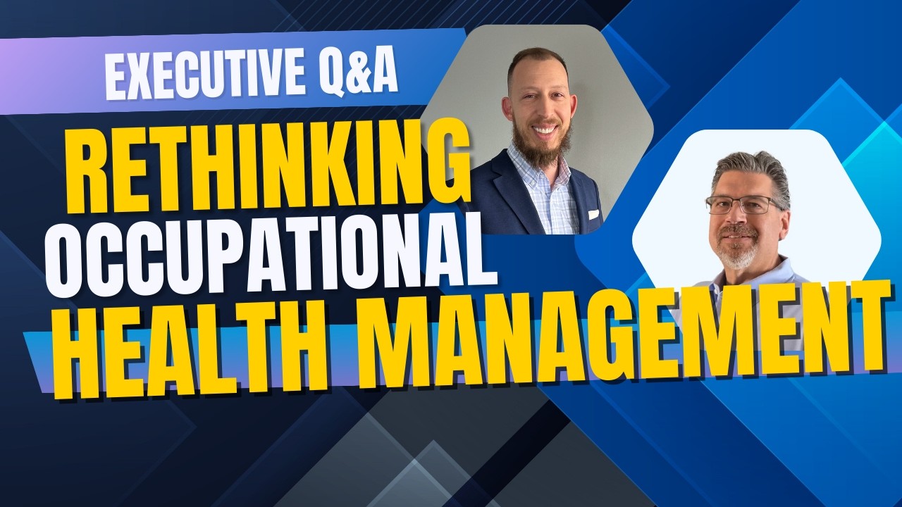 Executive Q&A: Rethinking Occupational Health Management For Smarter, More Responsive Care