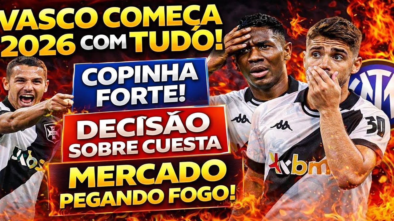 🚨 VASCO COMEÇA 2026 COM TUDO! COPINHA FORTE, DECISÃO SOBRE CUESTA E MERCADO PEGANDO FOGO!