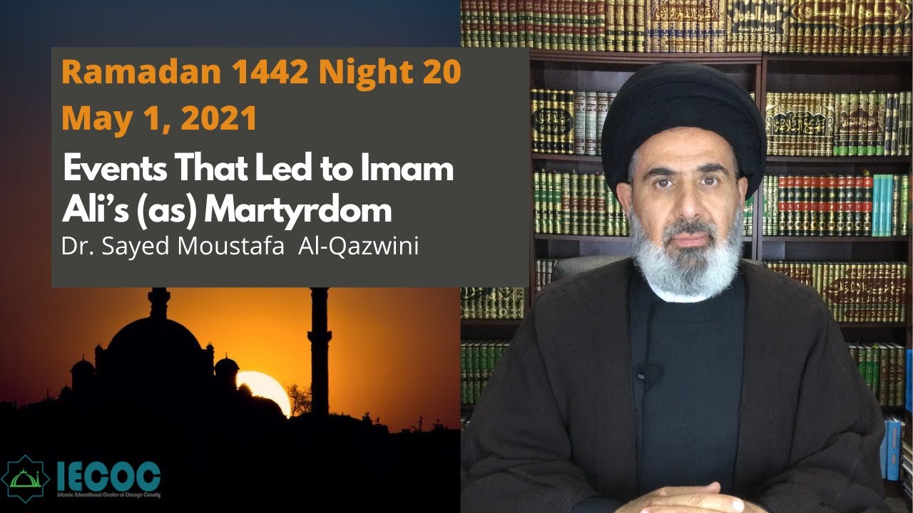 Events That Led to Imam Ali’s (as) Martyrdom | Ramadan 1442 Night 20 | Dr. Sayed Moustafa Al-Qazwini