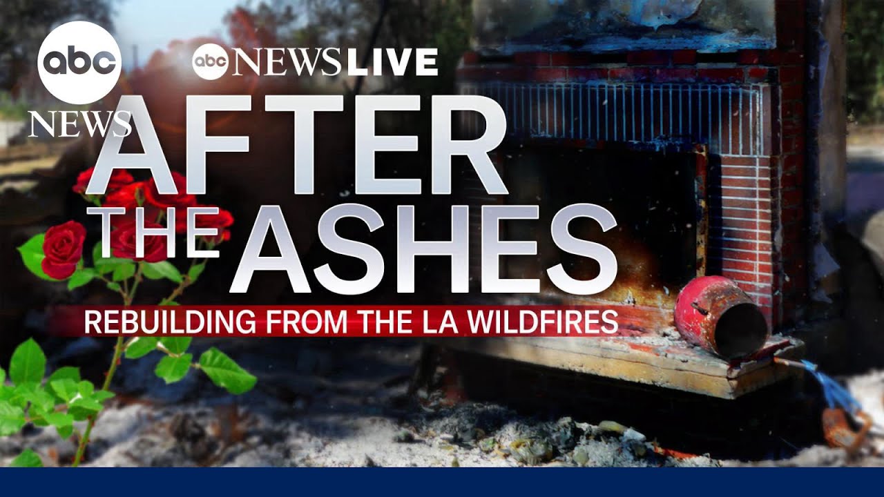 After the Ashes: Rebuilding from the LA Wildfires | ABC News Special