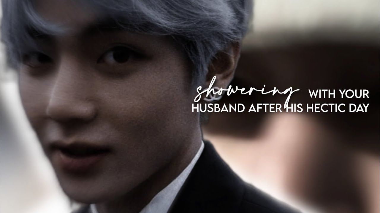 Showeri-g with your husband after his hectic day II Taehyung FF [𝒐𝒏𝒆𝒔𝒉𝒐𝒕]