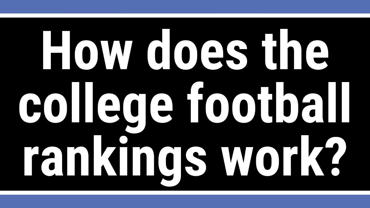 How does the college football rankings work?