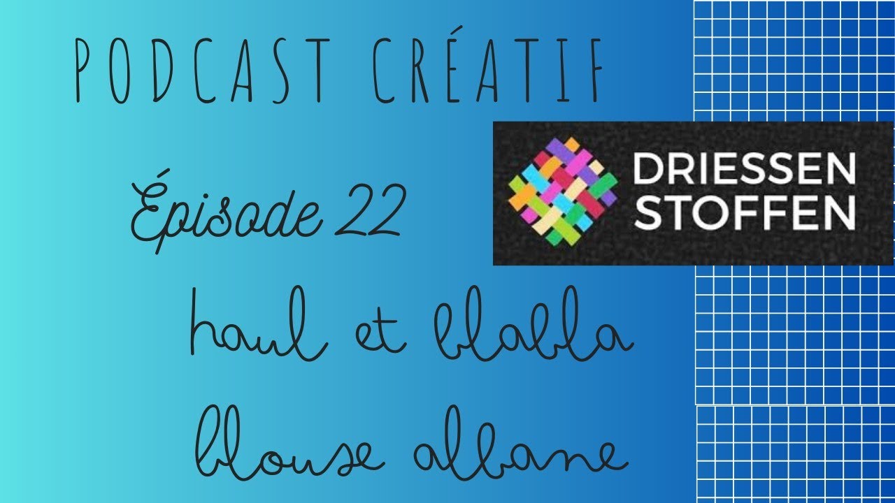 Episode 22 : Haul Driessen Stoffen, blouse Albane et papotage