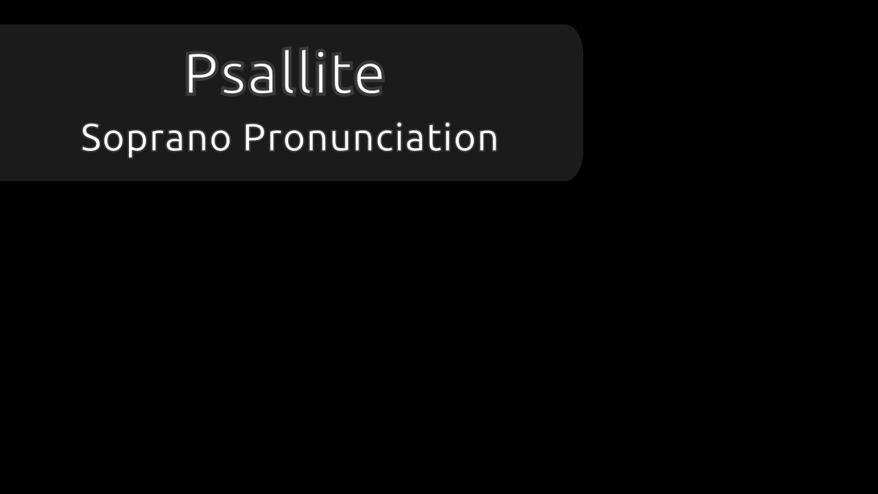 Psallite Soprano Pronunciation