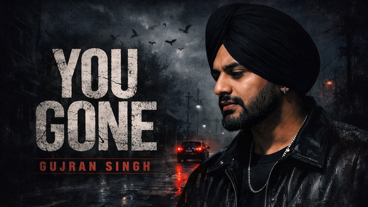 You Gone | Gujran Singh Prod By Markmywords | New Punjabi Sad Song 2026 | Unofficial Track | 