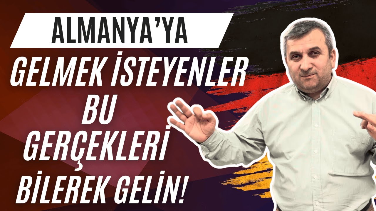 Almanya’ya Gelmek İsteyenler Bu Gerçekleri Bilerek Gelin