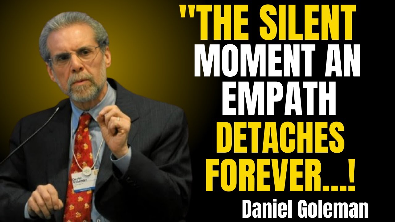 THE SILENT MOMENT AN EMPATH DETACHES FOREVER | Emotional Intelligence Explained (Daniel Goleman )