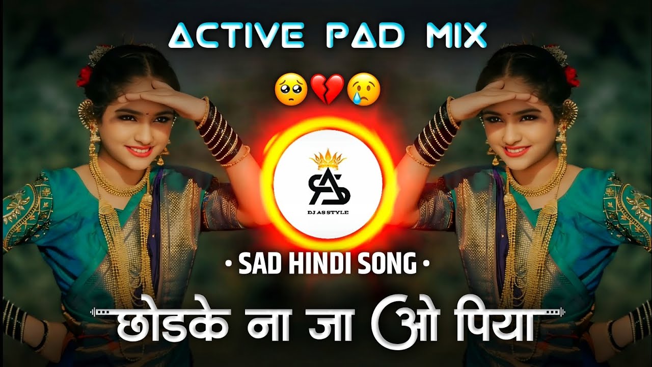 chhod ke na jao piya dj song 🤧 | छोड के ना जाओ पिया डीजे सॉंग | sad hindi dj song | dj as style 
