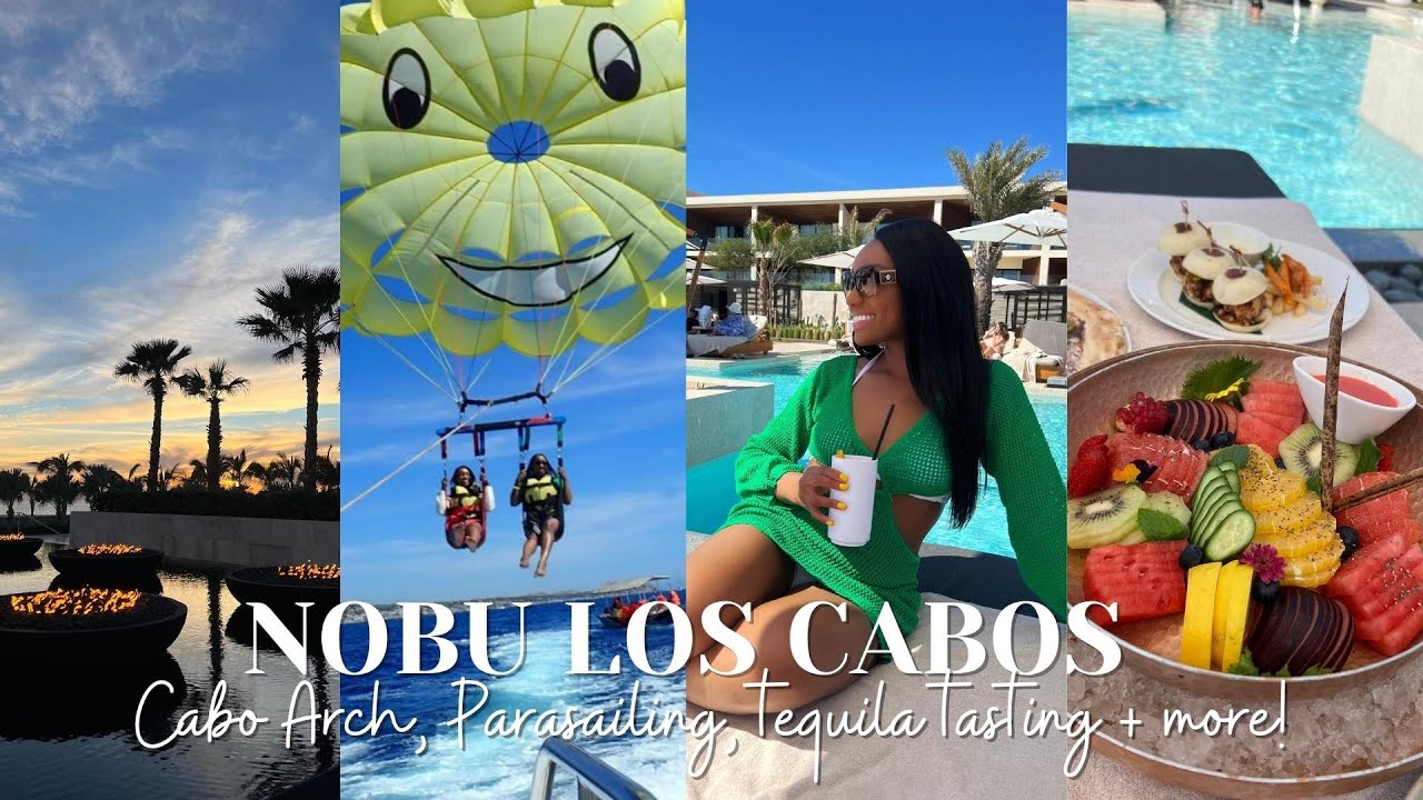 NOBU LOS CABOS TRAVEL VLOG | PARASAILING, TEQUILA TASTING, CABO ARCH, MIXOLOGY CLASS + MORE!