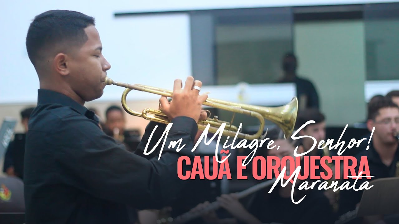 Um Milagre, Senhor! Cauã e Orquestra Maranata