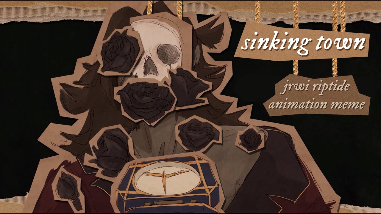 sinking town [ jrwi riptide animation meme ]