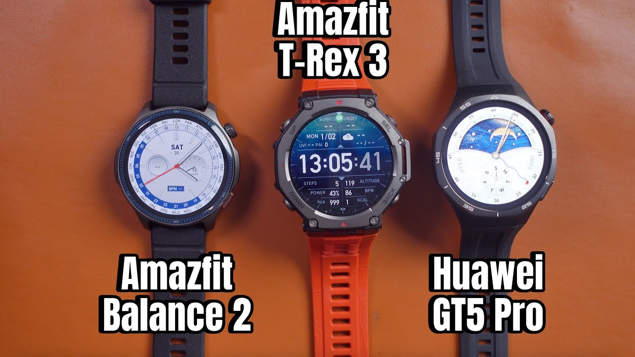 Choose Amazfit Balance 2 or Huawei GT5 Pro, or Amazfit T-Rex 3?