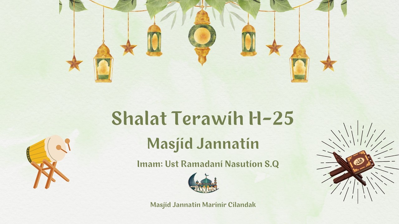 Siaran Langsung Terawih Hari Ke 25 Dengan Imam Masjid Jannatin : Ust Ramadani Nasution S.Q