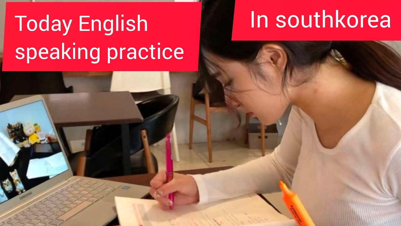 Today english speaking practice in southkorea 