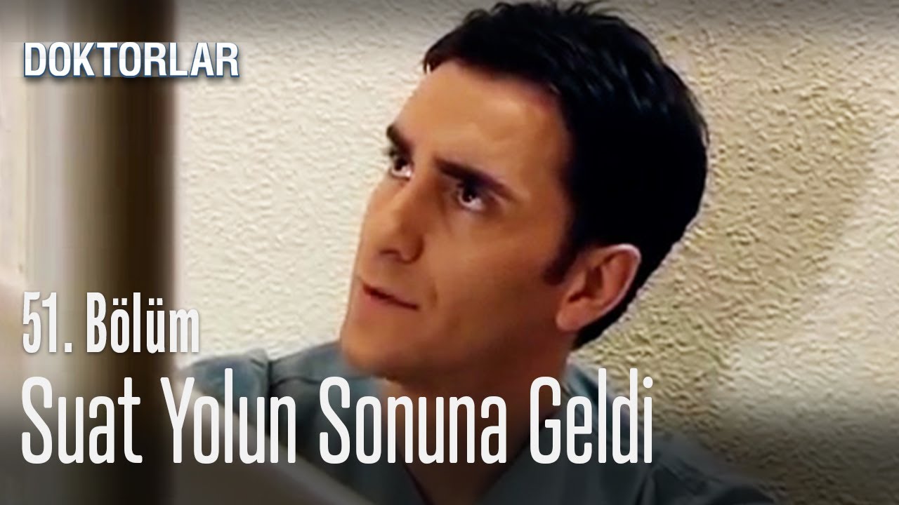 Suat yolun sonuna geldi - Doktorlar 51. B&ouml;l&uuml;m