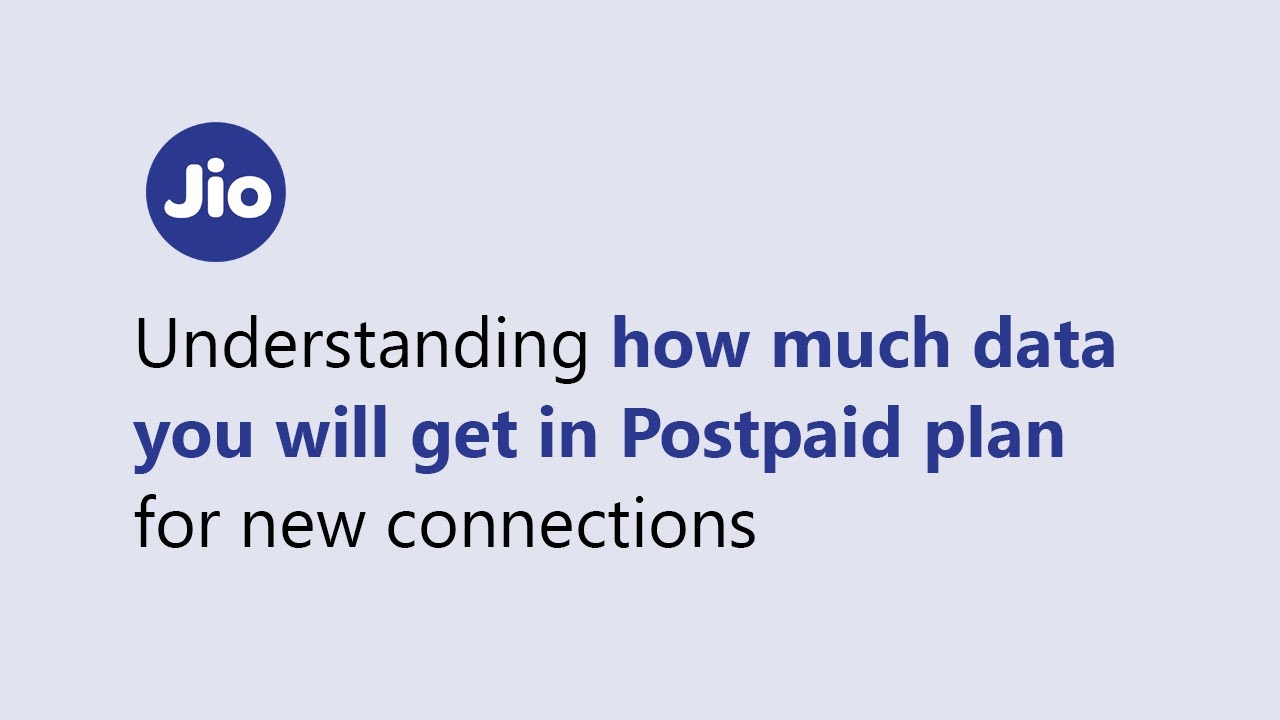 Understanding how much data you will get in Postpaid plans for new connection
