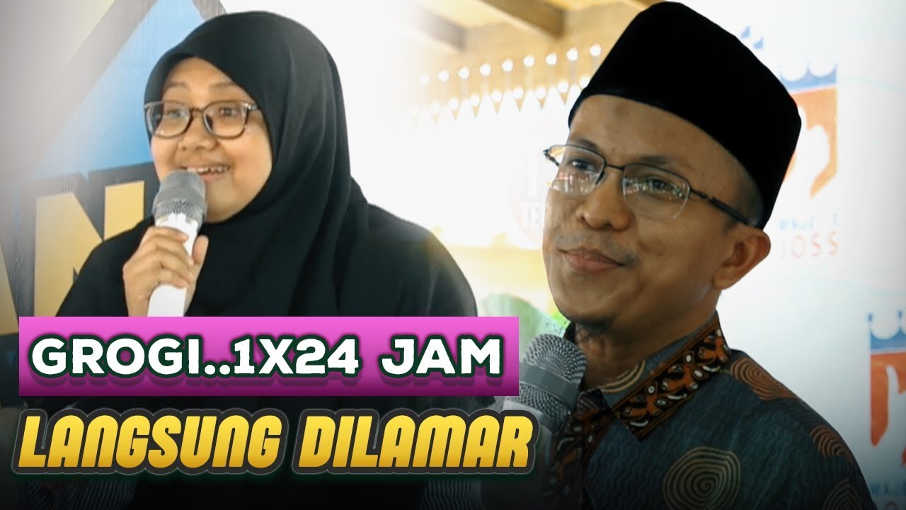 GROGI...DILAMAR dalam 1X24 Jam langsung minta JAWABAN - Ustadz Fatih Karim