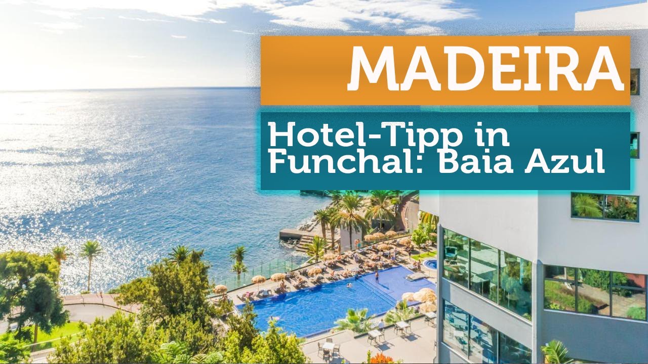 Hoteltipp in Madeira: Das 4*-Hotel Baia Azul in Funchal
