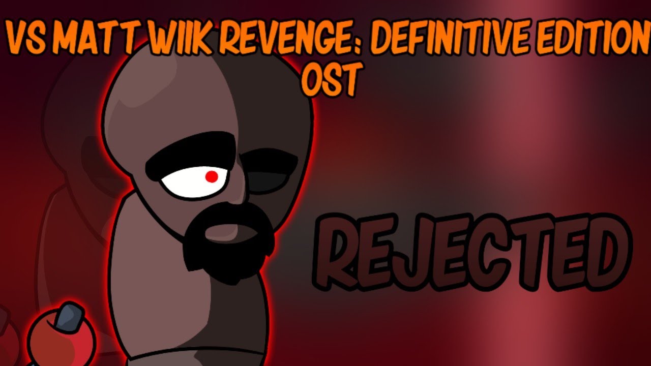REJECTED [ OLD ] | VS MATT WIIK REVENGE OST