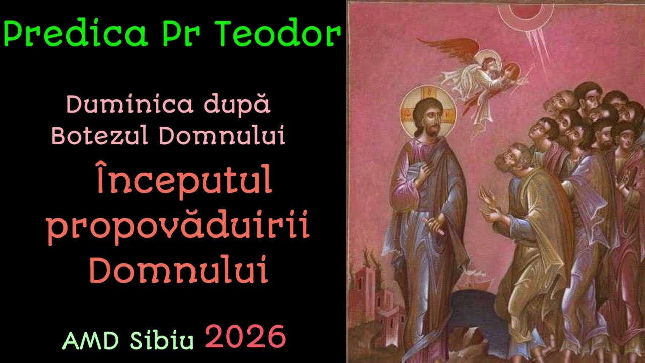 Predica Pr Teodor - Duminica după Botezul Domnului, AMD Sibiu 2026