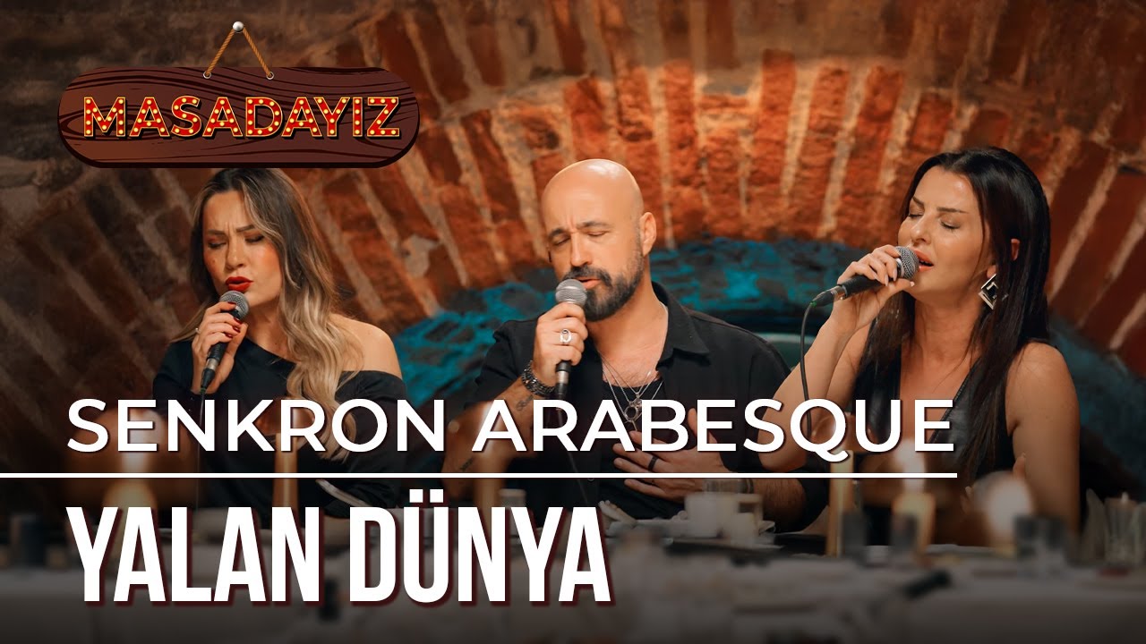 Senkron Arabesque - Yalan Dünya | Masadayız