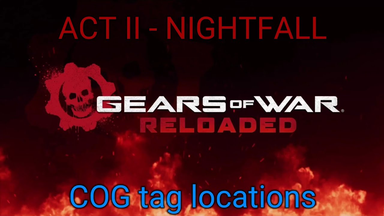 Gears of War: Reloaded Act II: Nightfall all COG tag locations