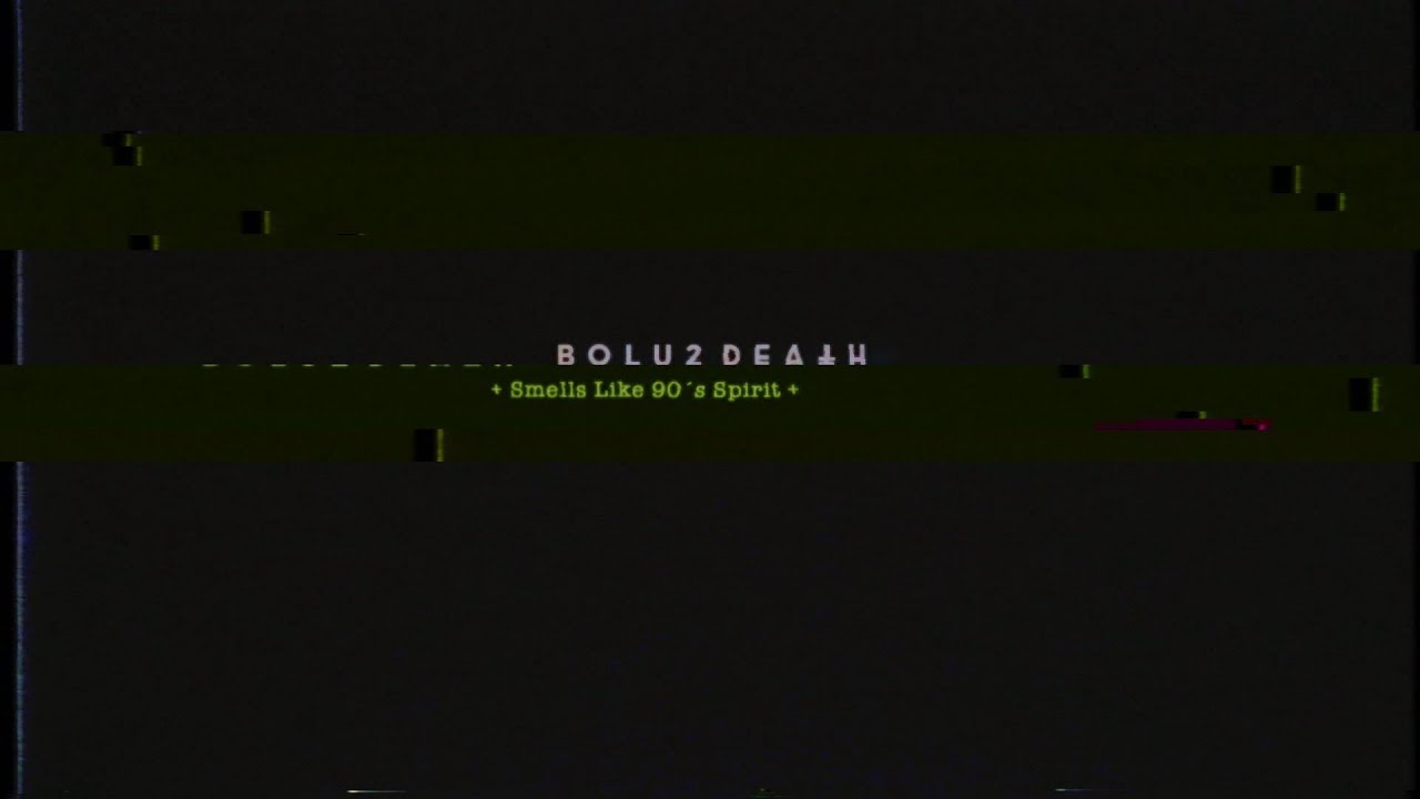 Bolu2 Death - Smells Like 90´s Spirit (Official Audio)