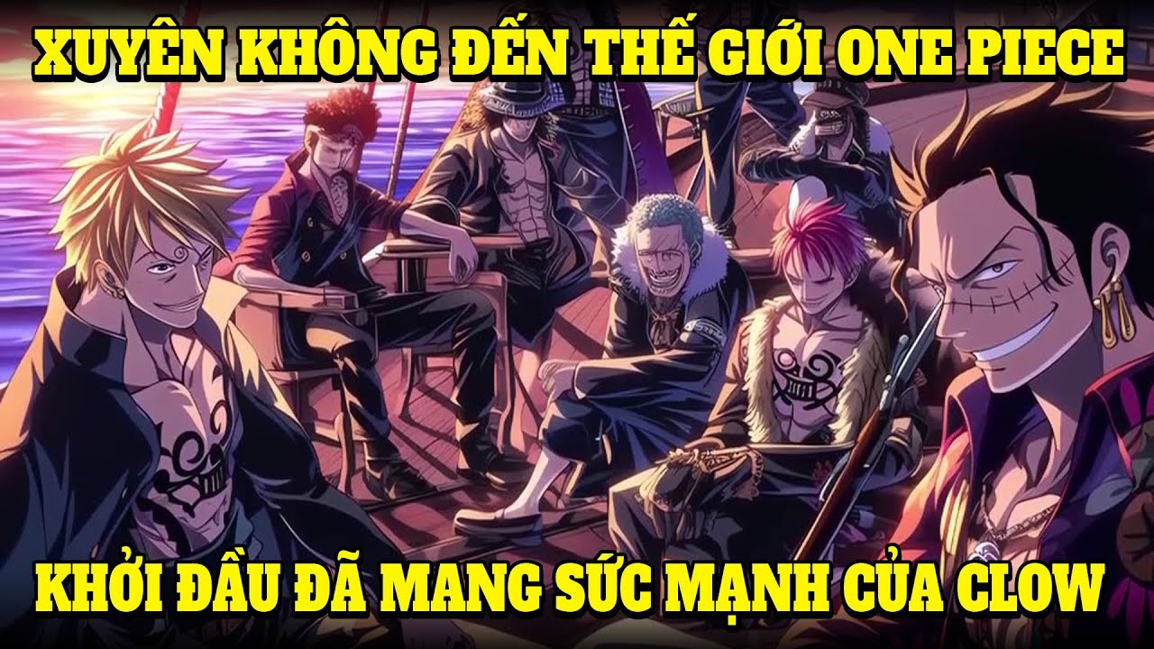 XUYÊN KHÔNG ĐẾN THẾ GIỚI ONE PIECE, TÔI CHỌN LÀM MỘT KẺ CHỈ THÍCH TÌM NIỀM VUI ĐỂ TRỞ THÀNH ĐÔ ĐỐC