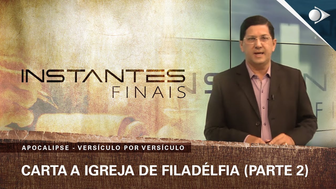 #28 Carta a Igreja de Filadélfia (Parte 2) | Apocalipse | INSTANTES FINAIS