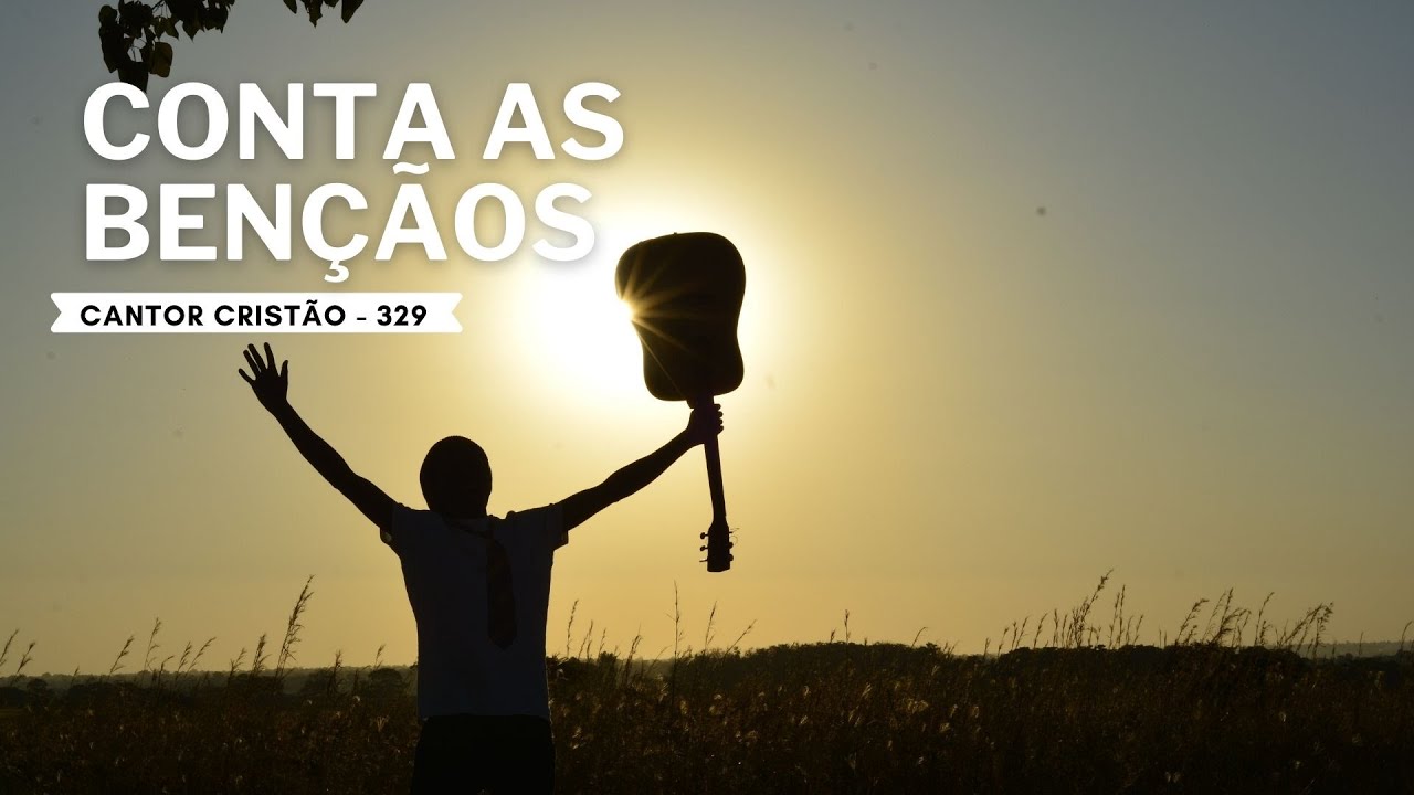 Cantor Cristão - 329 | Conta as Bençãos | Legendado