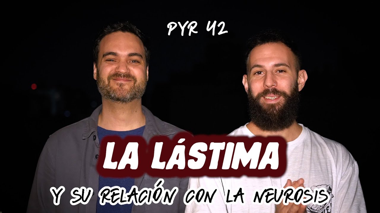 La LÁSTIMA y su relación con la NEUROSIS - Psicoanálisis (PyR 42)