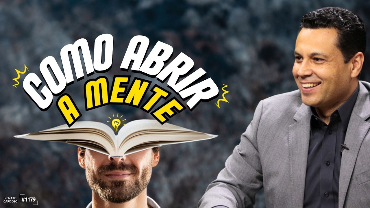 COMO ABRIR A MENTE PARA ENTENDER COISAS MAIORES | #1179