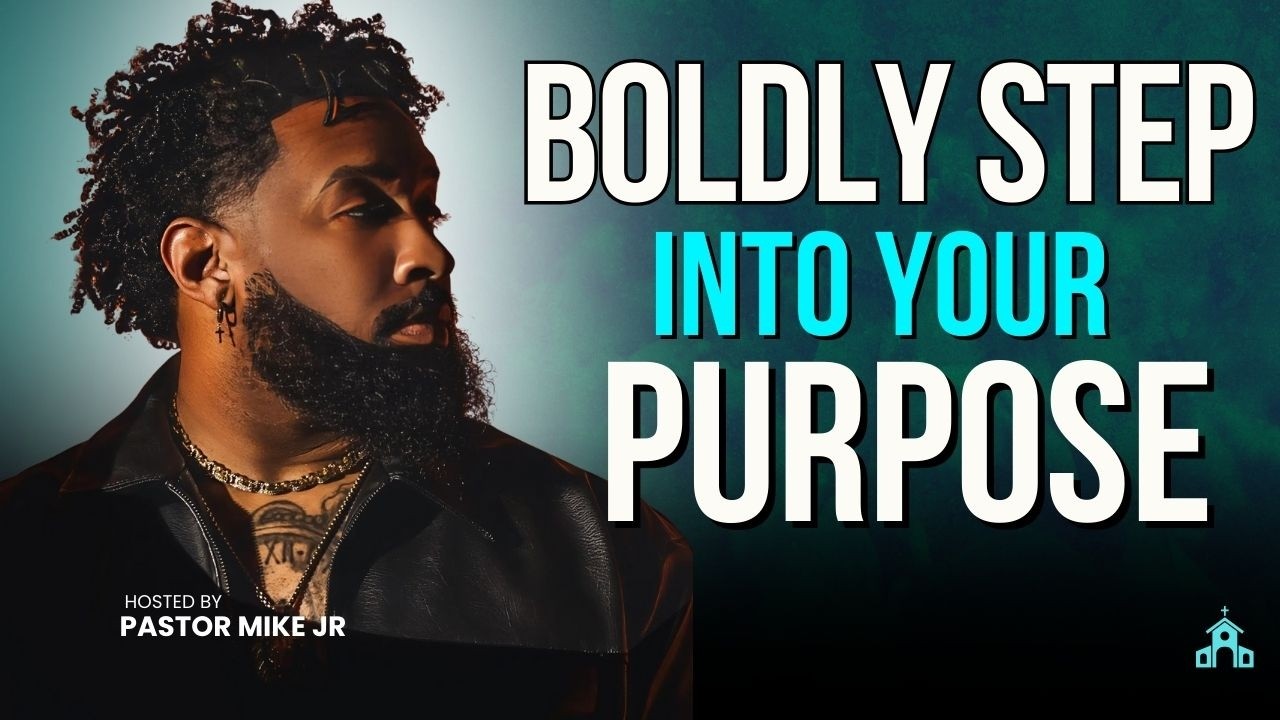 Walk It Out: The Boldness You Need to Step Into Your Purpose | Pastor Mike Jr