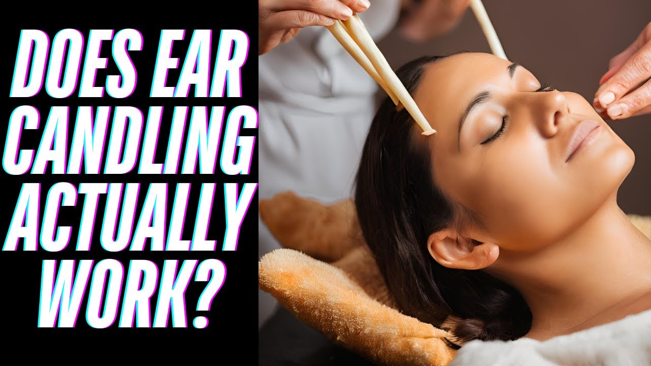 Do Ear Candles Removes Earwax? Fact or Fiction? (EAR CANDLING)
