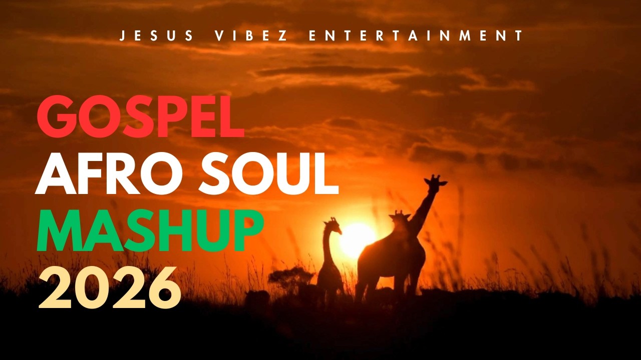 Gospel Afro Soul 2026 | Worship Mix