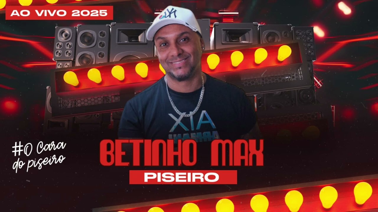 Betinho Max Ao Vivo &ndash; Os Melhores Piseiros de 2025 🔥 | Repert&oacute;rio Atualizado