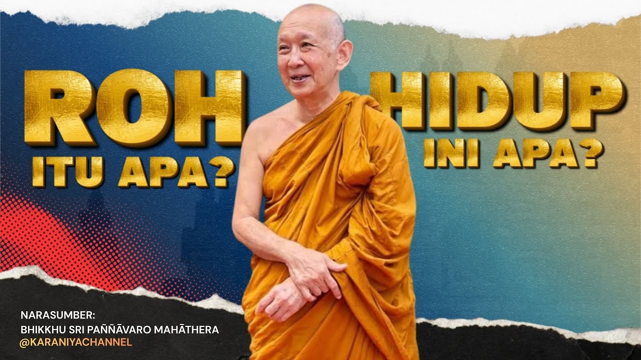 ROH itu sebenarnya apa? Hidup ini sebenernya apa? | Bhante Pannavaro | Karaniya Channel