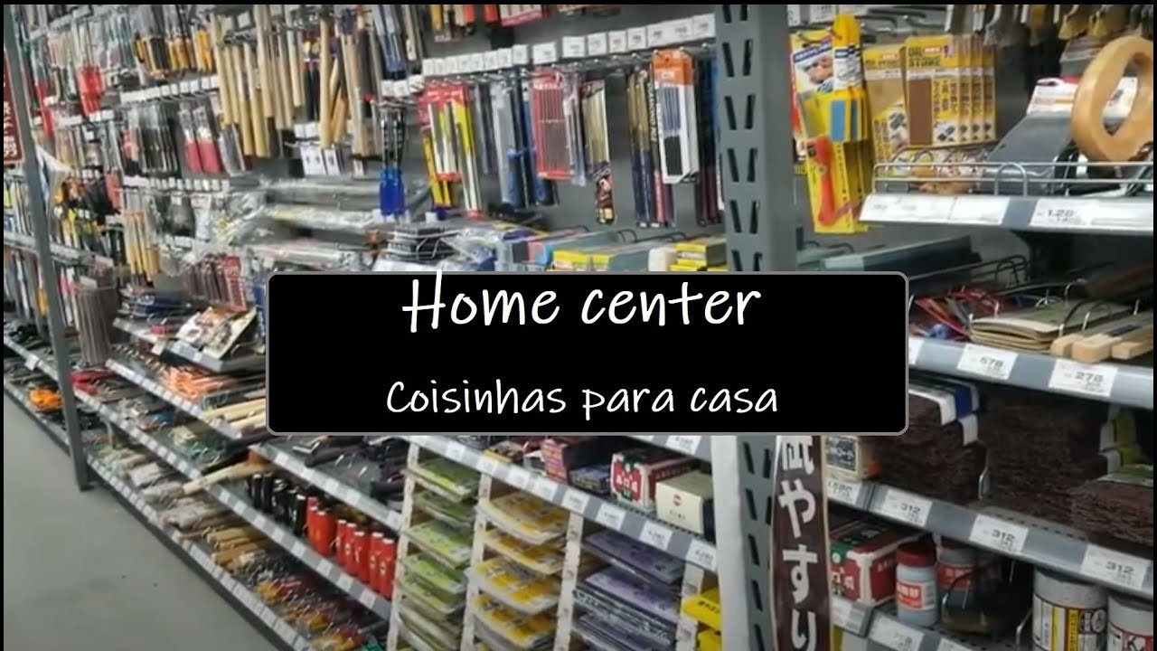 Home center - loja que tem várias coisinhas para casa