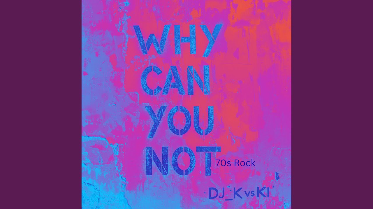 Why can you not (70s Rock)