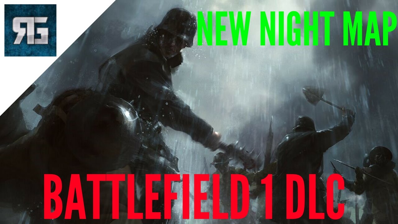 NEW NIGHT MAP! Battlefield 1 'They Shall Not Pass' DLC
