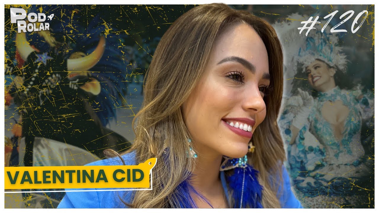 VALENTINA CID [Sinhazinha do Boi Caprichoso] | PodRolar #120