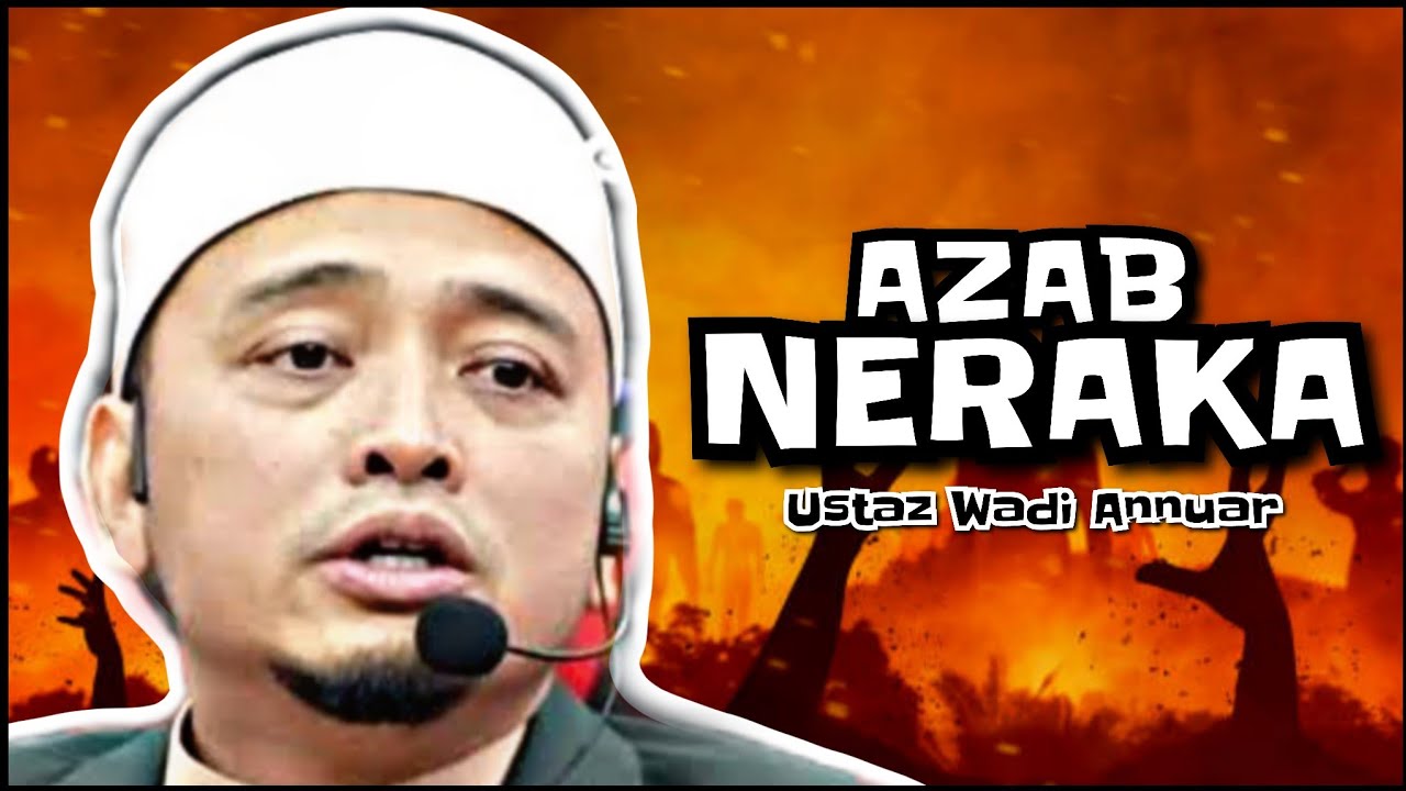 Azab Neraka | Ustaz Wadi Annuar