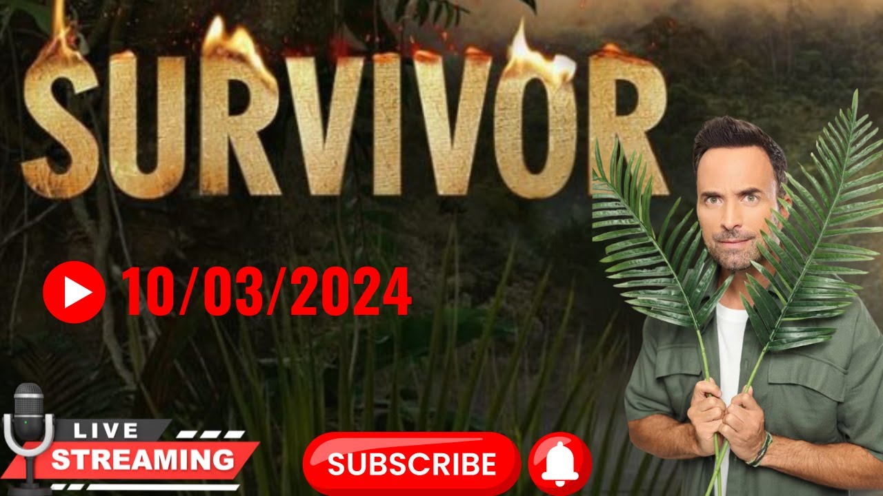 🔴Live Survivor  10/03/2024 με ζωντανο σχολιασμο!
