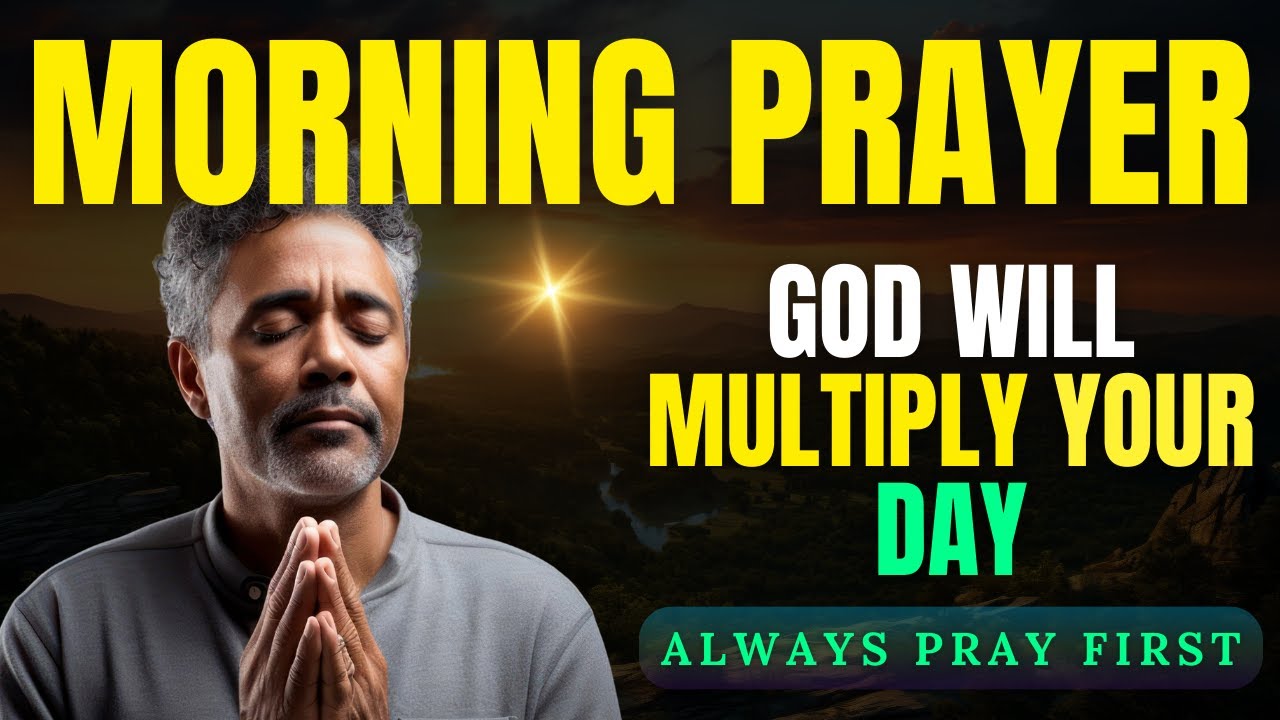 God Will Multiply What You Bring Him Today | Morning Prayer